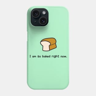 I am so baked right now. Phone Case