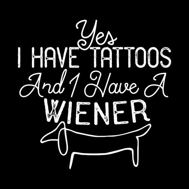 Yes I Have Tattoos And I Have A Wiener by Xamgi