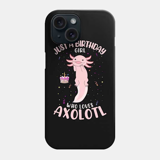 Pet Axolotl Fish Just A Birth day Girl Who Loves Axolotl Phone Case by Msafi