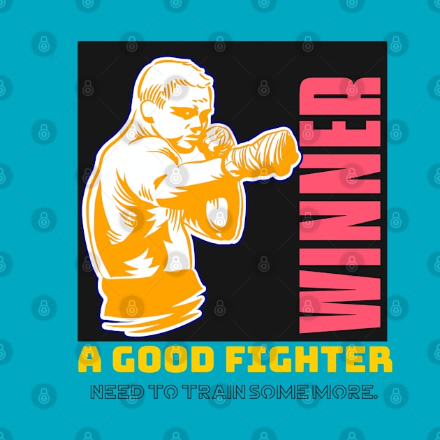 Winner Martial Arts A Good Fighter Train Hard T-shirts Apparel Mug Gift Notebook by Eemwal Design