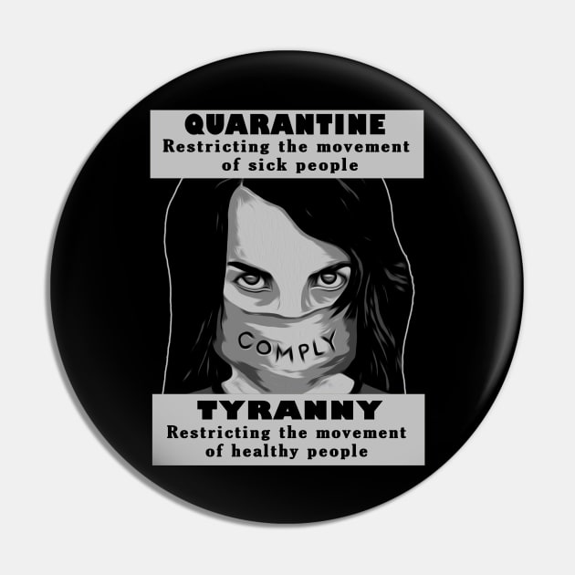 Quarantine The Sick Not The Healthy This Is Tyranny Pin by DesignFunk