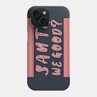 Santa we Good ? Funny Christmas Gifts Phone Case