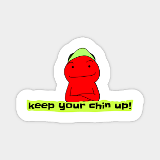 keep your chin up! Magnet