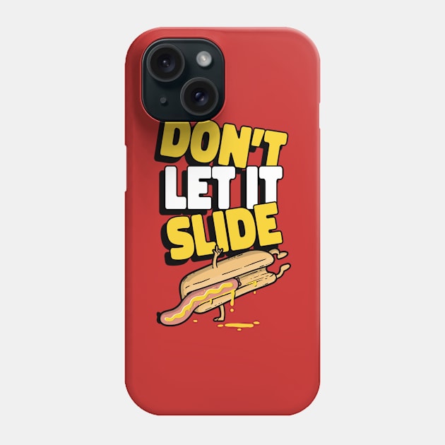 Don't let it slide - Hot Dog Puns Phone Case by cheesefries