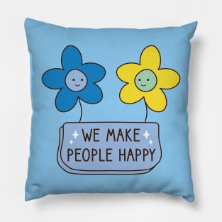 We Make People Happy Pillow