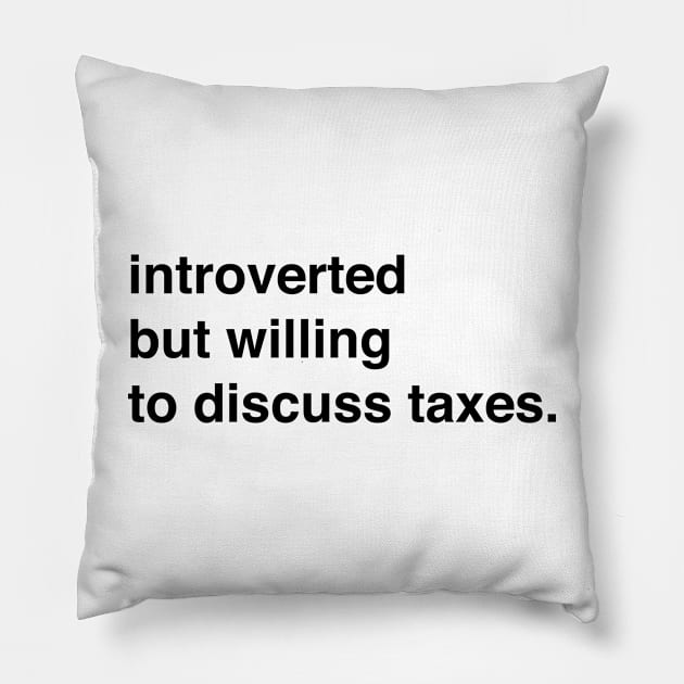 Introverted but willing to discuss taxes Pillow by TheCosmicTradingPost