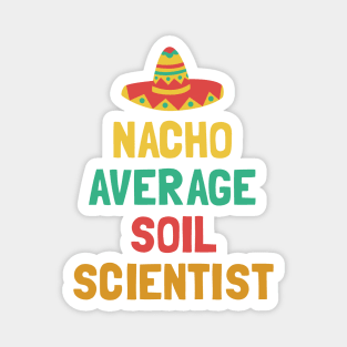Not Your Average Soil Scienctist Magnet