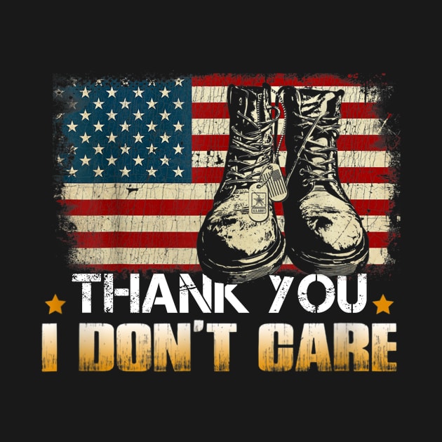 Thank You Veterans U Don't Care Funny Saying by Barnard