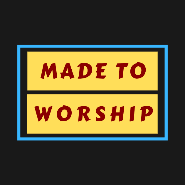 Made To Worship | Christian Typography by All Things Gospel
