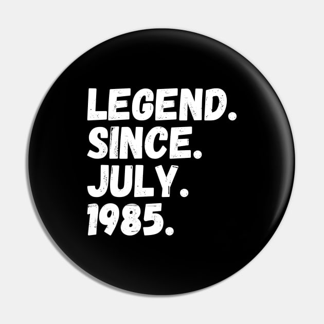 Legend Since July 1985 - Birthday Pin by Textee Store