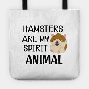 Hamster - Hamsters are my spirit animal Tote