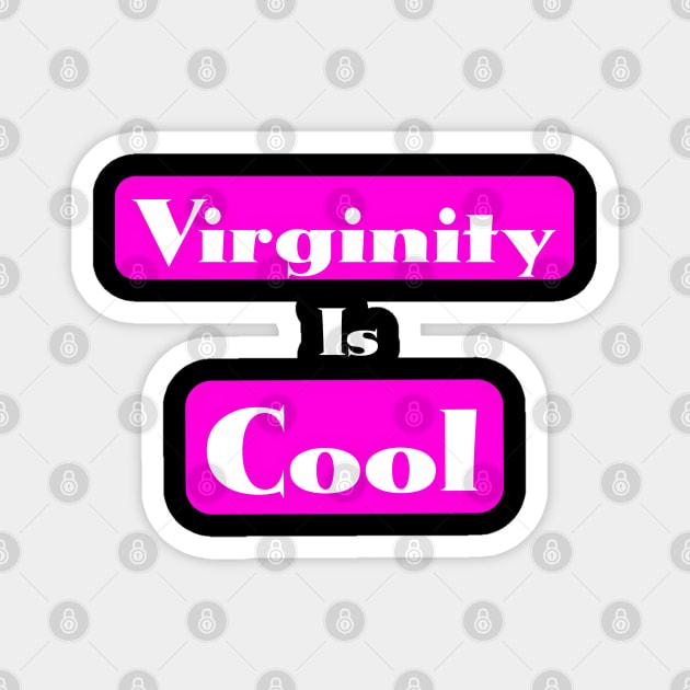 Virginity is Cool Magnet by r.abdulazis