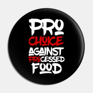 Pro choice  against processed food Pin