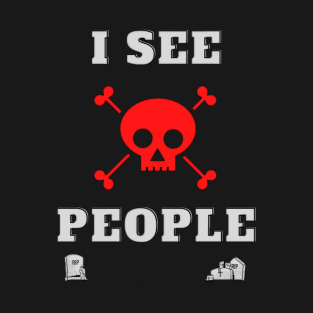 I see ded people T-Shirt