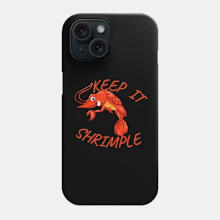 Keep It Shrimple Phone Case