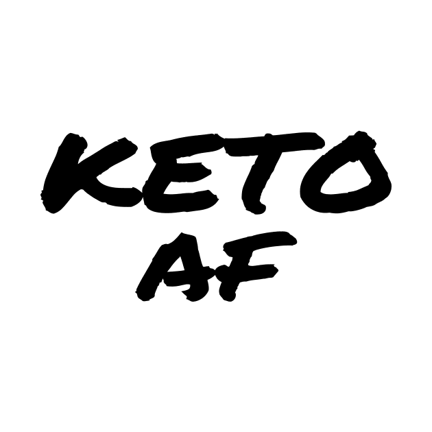 Keto Shirt, Keto AF - Ketogenic by Ketogenic Merch