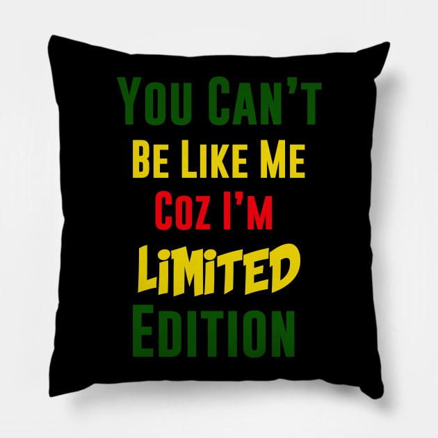 You Can't Be Like Me, Coz i'm Limited Edition, Rasta Pillow by alzo