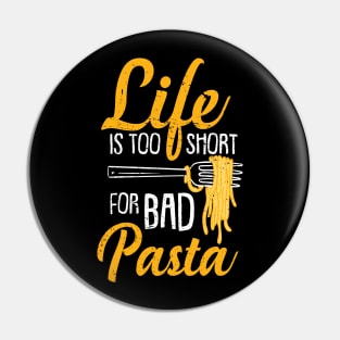 Life Is Too Short For Bad Pasta Pin