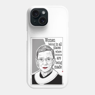 women belong in all places, ruth bader ginsburg portrait, feminist women rights quote and Phone Case