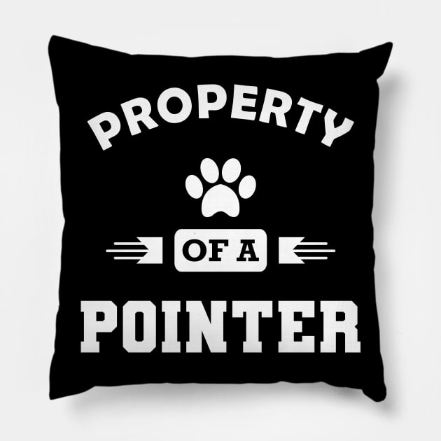 Pointer Dog - Property of a pointer Pillow by KC Happy Shop