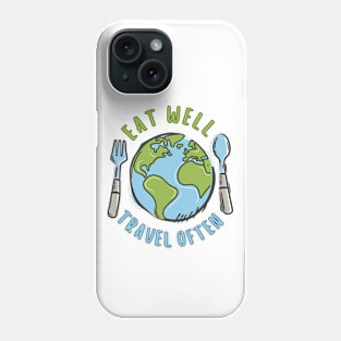 Eat Well, Travel Often. Traveling Phone Case