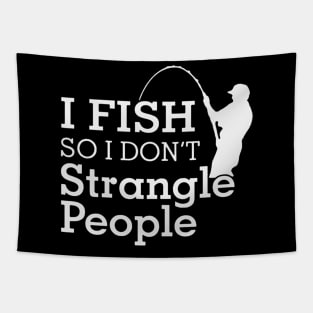 Funny Humorous I Fish So I Don't Strangle People Tapestry