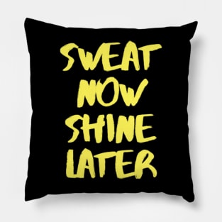 sweat now shine later Pillow