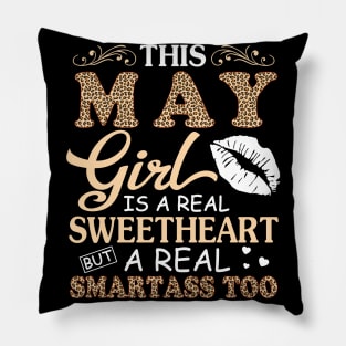 This May Girl Is A Real Sweetheart A Real Smartass Too Pillow