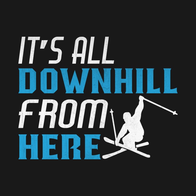 Funny It’s All Downhill From Here Novelty Ski Gift by TheLostLatticework