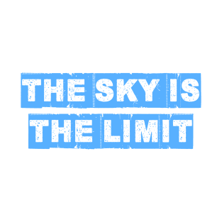 the sky is the limit T-Shirt