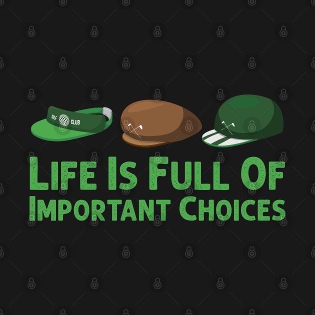 Life Is Full Of Important Choices Golf Player Golf Lovers Gift by Herotee