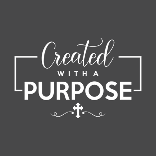 Created with a purpose T-Shirt