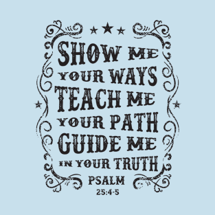 Show me your ways, teach me your path T-Shirt