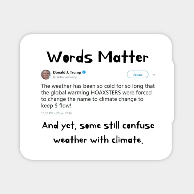 Words Matter Donald Trump Contradictory Hypocritical Tweets Gifts Magnet by gillys