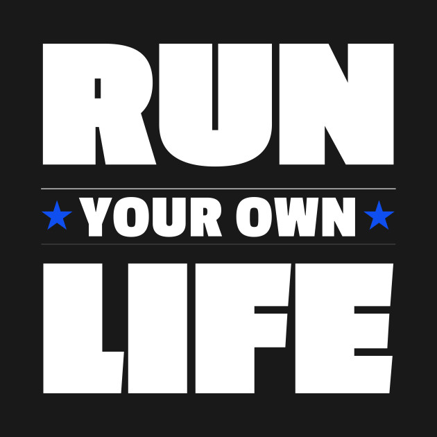 Disover Run Your Own Life Self Motivation Inspirational Thoughts - Motivational Slogan - T-Shirt