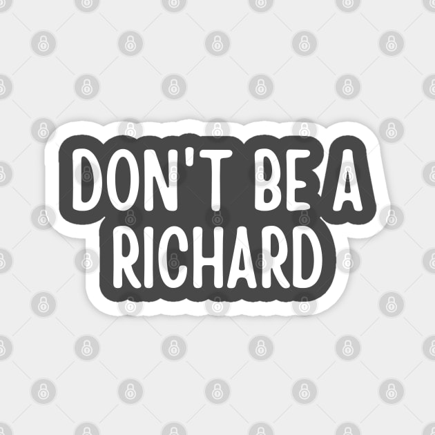 Don't Be a Richard Magnet by Litehouse Tees