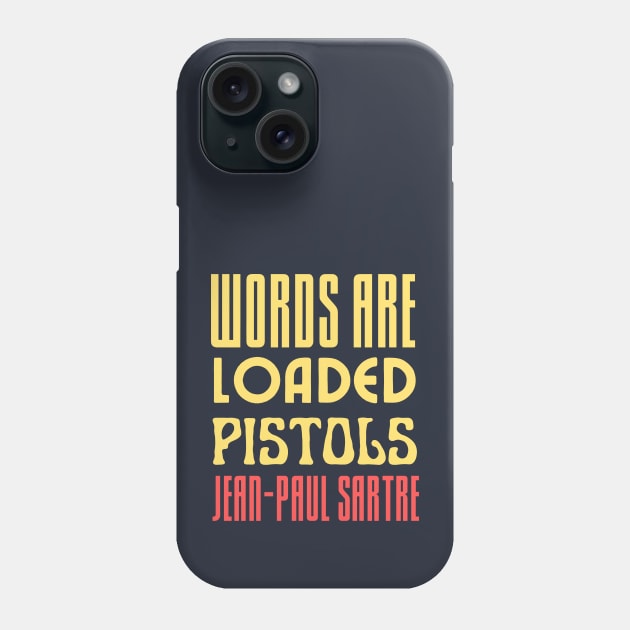 Copy of Sartre quote: Words are loaded pistols. Phone Case by artbleed