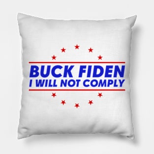 I Will Not Comply Buck Fiden Pillow