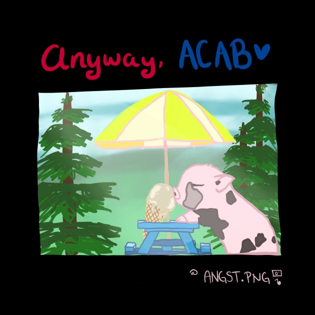 Anyway, ACAB by Angst.png