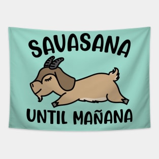 Savasana Until Mañana Goat Yoga Fitness Funny Tapestry