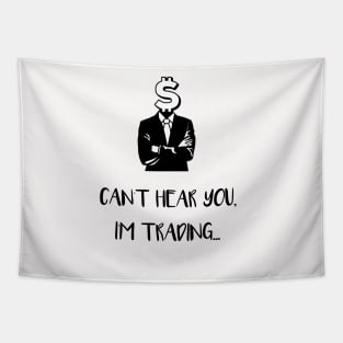 Can't Hear You I'm Trading (Black) Tapestry