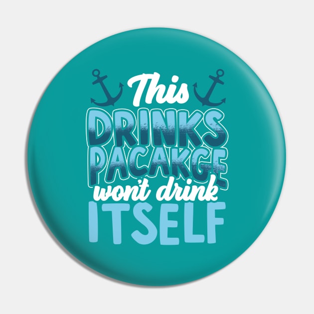 This Drink Package Won't Drink Itself Cruise Ship Fun Pin by screamingfool