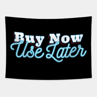 Buy Now Use Later Tapestry