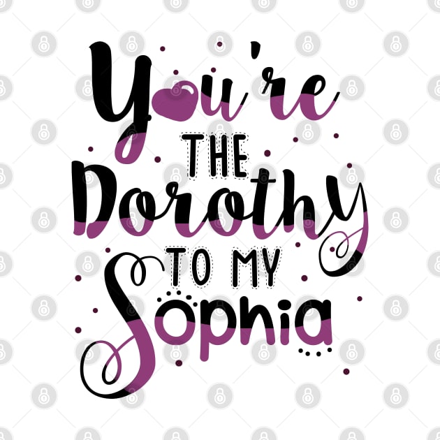 You're the Dorothy to my Sophia by KsuAnn