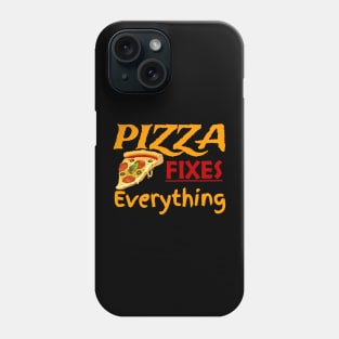 Pizza Fixes Everything Quote Phone Case