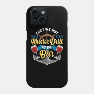Can't We Just Muster Drill At The Bar Booze Cruise Phone Case