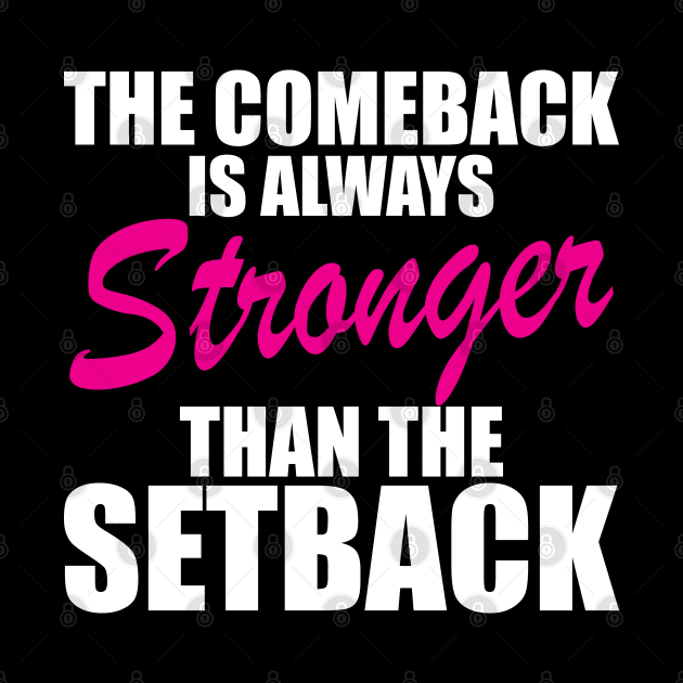 Breast Cancer - The comeback is always stronger than the setback w by KC Happy Shop