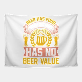 Beer Had Food Value But Food Has No Beer Value T Shirt For Women Men Tapestry