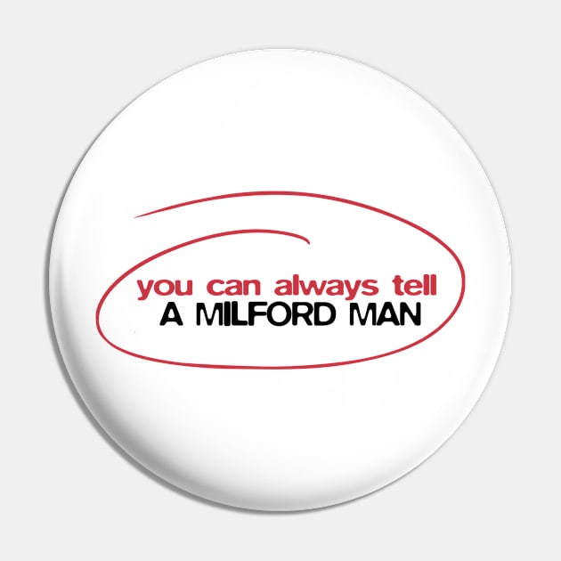 You can always tell a Milford Man Pin by BobbyShaftoe
