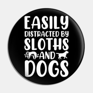 Easily Distracted By Sloths And Dogs Pin